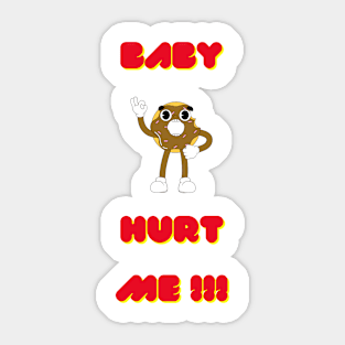 Baby Doughnut Hurt Me Sticker